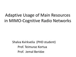 Adaptive Usage of Main Resources in MIMO-Cognitive Radio Networks