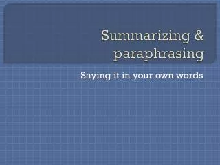 Summarizing &amp; paraphrasing