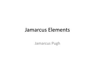 Jamarcus Elements