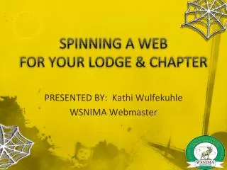 SPINNING A WEB FOR YOUR LODGE &amp; CHAPTER