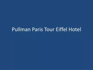 Pullman Paris Tour Eiffel Hotel