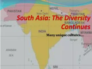 South Asia: The Diversity Continues