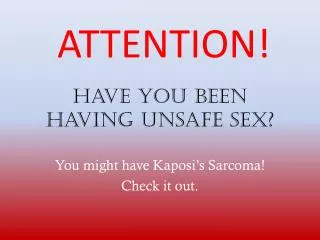 Have you been having unsafe sex?