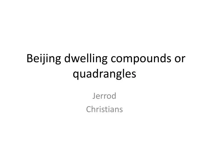 beijing dwelling compounds or quadrangles