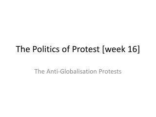 The Politics of Protest [week 16]