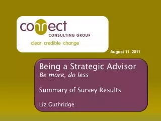 Being a Strategic Advisor Be more, do less Summary of Survey Results Liz Guthridge