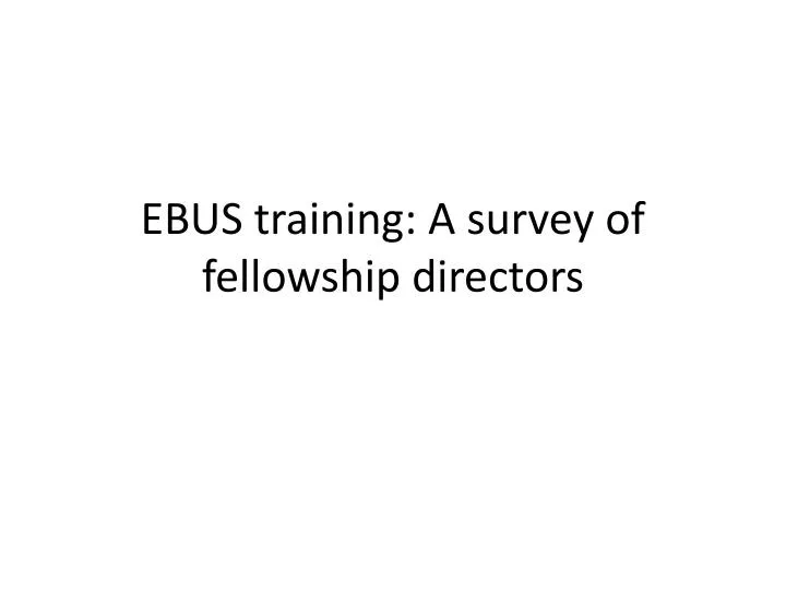ebus training a survey of fellowship directors