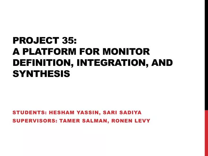project 35 a platform for monitor definition integration and synthesis