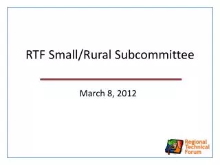 RTF Small/Rural Subcommittee
