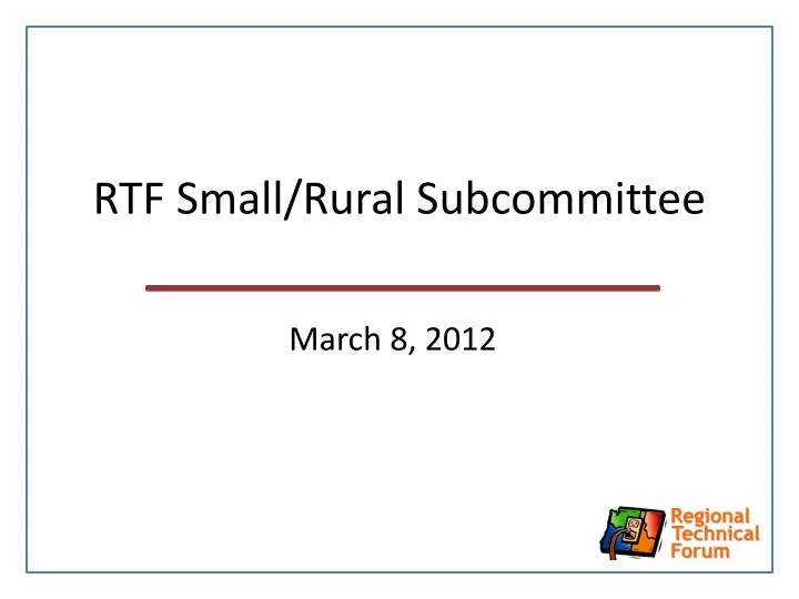 rtf small rural subcommittee
