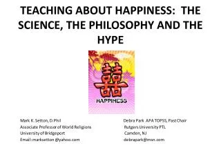 TEACHING ABOUT HAPPINESS: THE SCIENCE, THE PHILOSOPHY AND THE HYPE