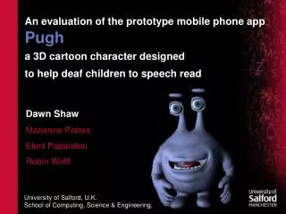 An evaluation of the prototype mobile phone app Pugh a 3D cartoon character designed