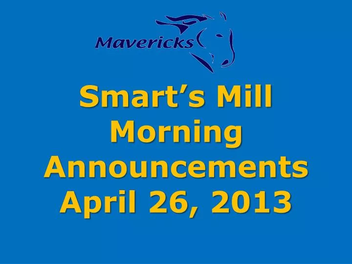 smart s mill morning announcements april 26 2013