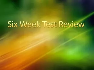 Six Week Test Review