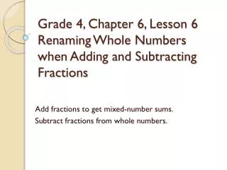 Grade 4, Chapter 6, Lesson 6 Renaming Whole Numbers when Adding and Subtracting Fractions