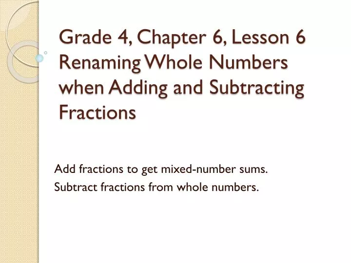 grade 4 chapter 6 lesson 6 renaming whole numbers when adding and subtracting fractions