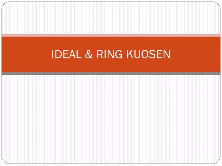 ideal ring kuosen