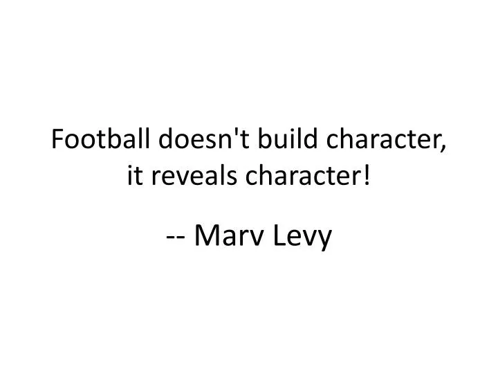 football doesn t build character it reveals character
