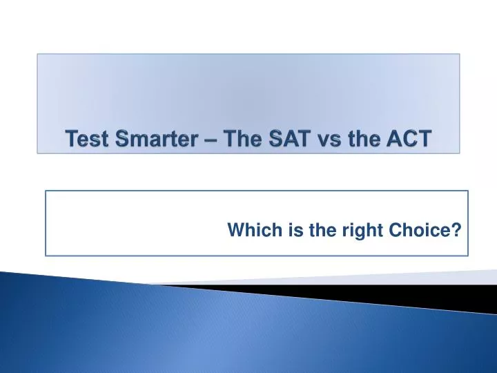 test smarter the sat vs the act