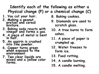 Identify each of the following as either a Physical change (P) or a chemical change (C)
