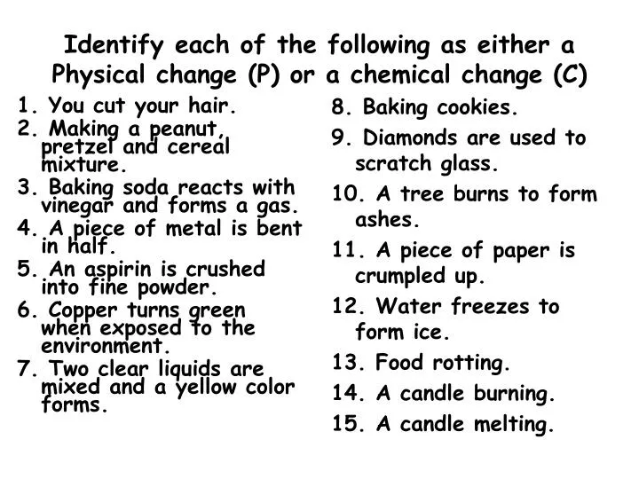 identify each of the following as either a physical change p or a chemical change c