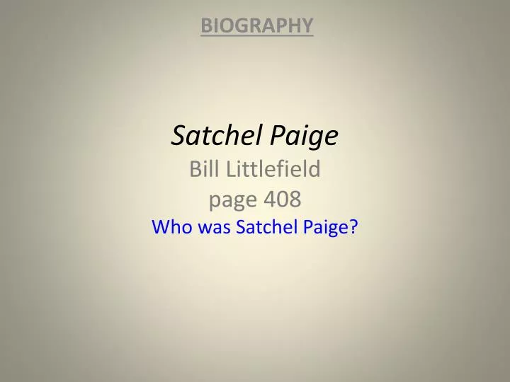satchel paige bill littlefield page 408 who was satchel paige