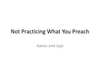 not practicing what you preach