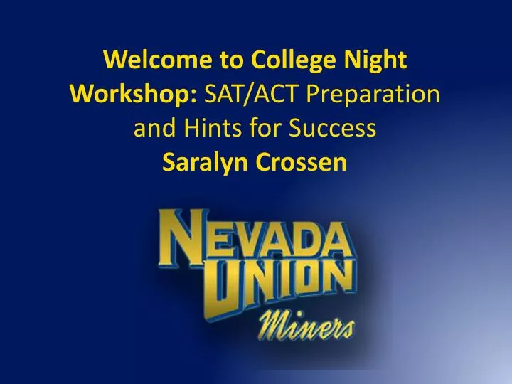 welcome to college night workshop sat act preparation and hints for success saralyn crossen