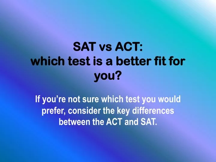 sat vs act which test is a better fit for you