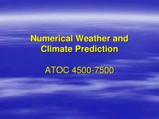 Numerical Weather and Climate Prediction ATOC 4500-7500