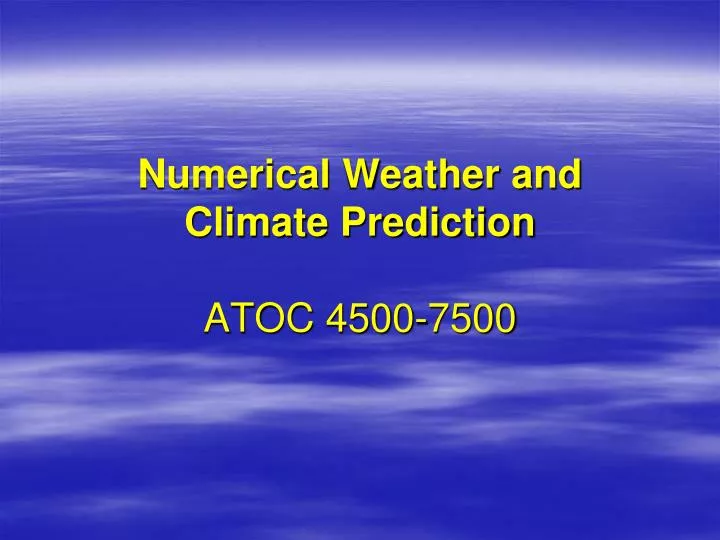 numerical weather and climate prediction atoc 4500 7500