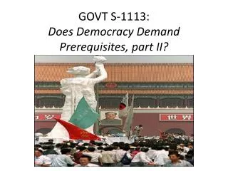 GOVT S-1113: Does Democracy Demand Prerequisites, part II?