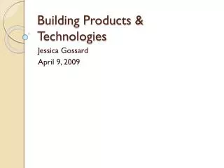 Building Products &amp; Technologies
