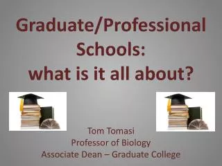 Graduate/Professional Schools: what is it all about?
