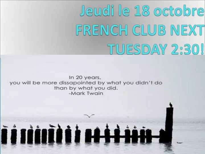 jeudi le 18 octobre french club next tuesday 2 30