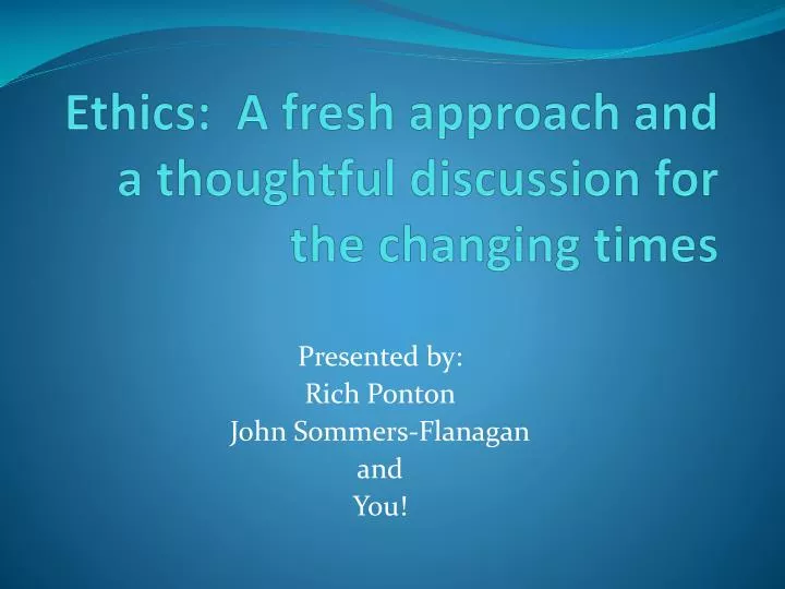 ethics a fresh approach and a thoughtful discussion for the changing times