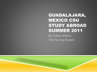 Guadalajara, Mexico CSU Study Abroad Summer 2011