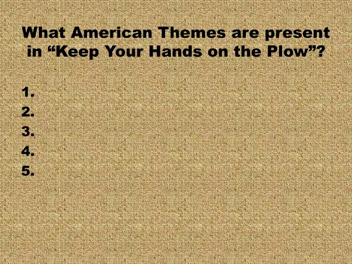 what american themes are present in keep your hands on the plow