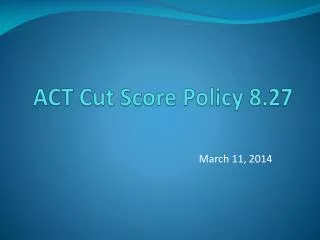 ACT Cut Score Policy 8.27