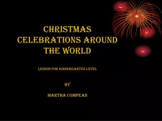 Christmas Celebrations Around the World Lesson For Kindergarten level By Martha Compean