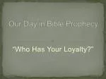 Our Day in Bible Prophecy - slide 1