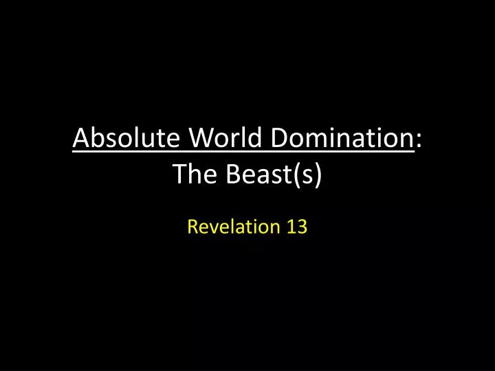 absolute world domination the beast s