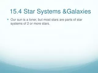 15.4 Star Systems &amp;Galaxies