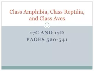 Class Amphibia, Class Reptilia, and Class Aves