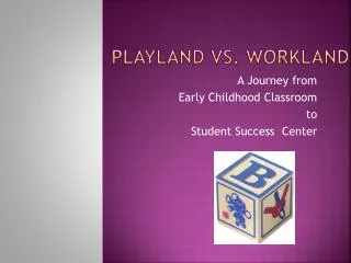 Playland vs. Workland