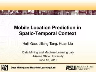 Mobile Location Prediction in Spatio -Temporal Context