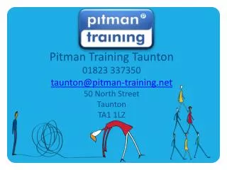 Pitman Training Taunton 01823 337350 taunton@pitman-training.ne t 50 North Street Taunton TA1 1LZ