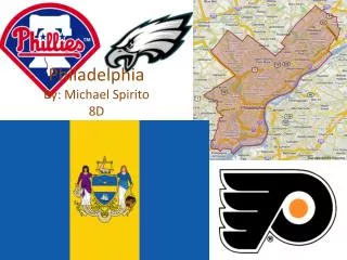 Philadelphia By: Michael Spirito 8D
