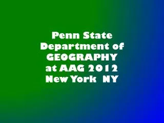 Penn State Department of GEOGRAPHY at AAG 2012 New York NY