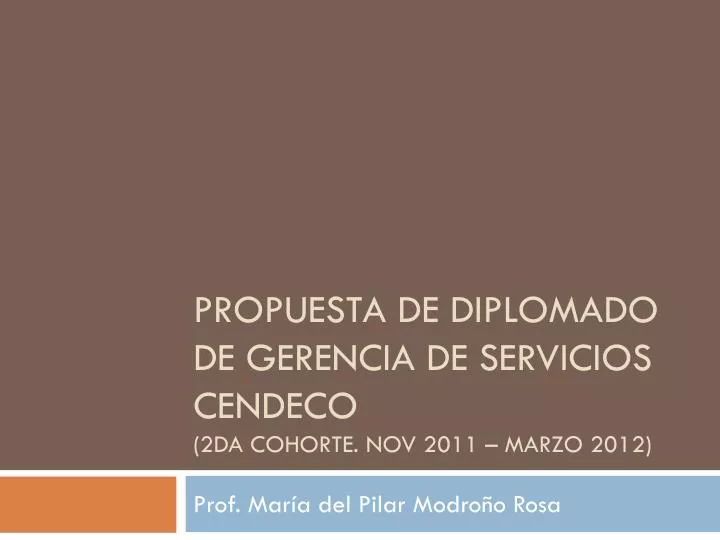 propuesta de diplomado de gerencia de servicios cendeco 2da cohorte nov 2011 marzo 2012
